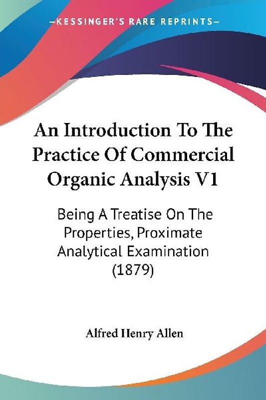 An Introduction To The Practice Of Commercial Organic Analysis V1