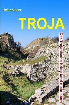 Der Trojanische Krieg fand nicht statt