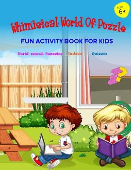 Whimsical World of Puzzles: Fun activity book for kids ages 6+. Sudoku, Quizzes, Word search Puzzles
