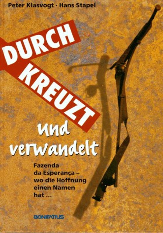 Durchkreuzt und verwandelt. Fazenda da Esperança - wo die Hoffnung einen Namen hat