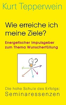 Wie erreiche ich meine Ziele? – Energetischer Impulsgeber zum Thema Wunscherfüllung