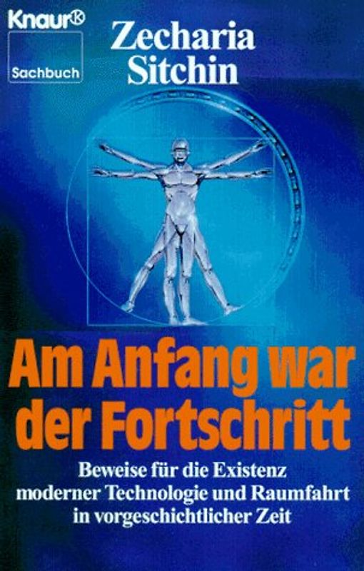 Am Anfang war der Fortschritt. Beweise für die Existenz moderner Technologie und Raumfahrt in vorgeschichtlicher Zeit