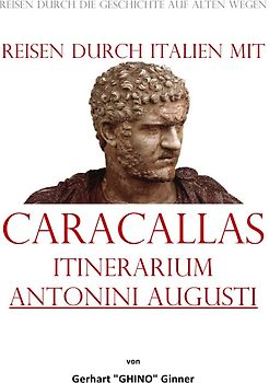 Reisen durch Italien mit Caracallas Itinerarium Antonini Augusti