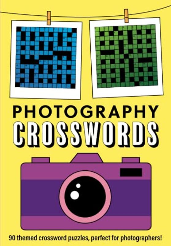 Photography Crosswords: 90 themed crossword puzzles, perfect for photographers!