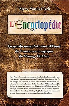 Encyclopédie (l') - le guide complet de l'univers magique de harry potter - Vander Ark Steve