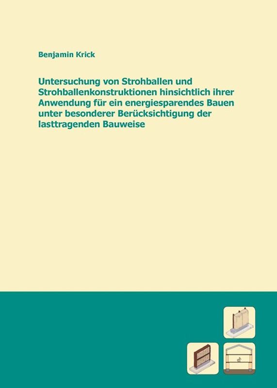 Untersuchung von Strohballen und Strohballenkonstruktionen hinsichtlich ihrer Anwendung für ein energiesparendes Bauen unter besonderer Berücksichtigung der lasttragenden Bauweise