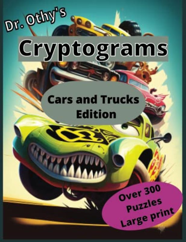 Dr. Othy's Cryptograms Cars and Trucks Edition: 300 large print cryptograms