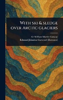 With Ski & Sledge Over Arctic Glaciers
