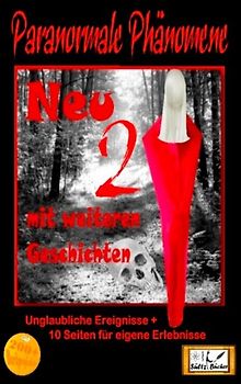 Paranormale Phänomene - Teil 2 - Geschichten, die es nicht geben kann, oder?