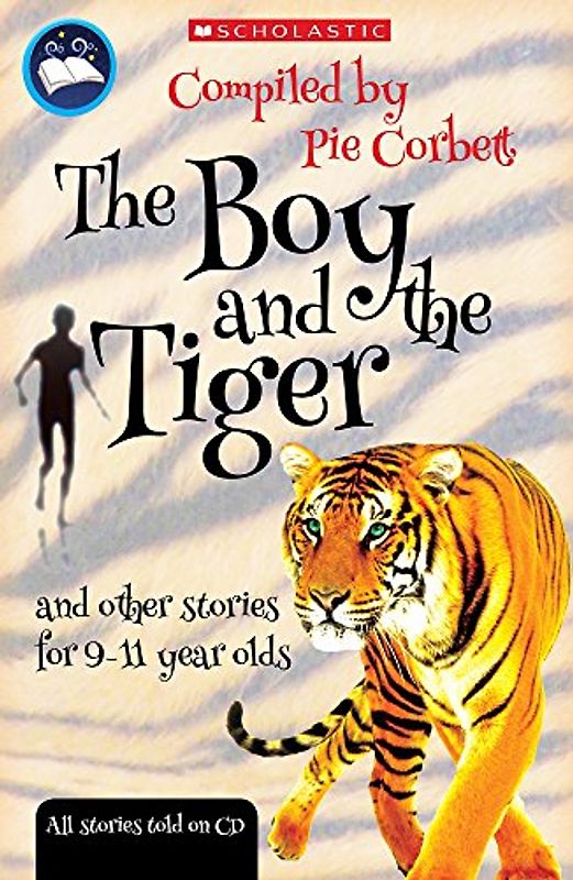 Pie Corbett's Storyteller: The Boy and the Tiger and other stories to read and tell for 9-11 year olds with free audio CD with stories read aloud
