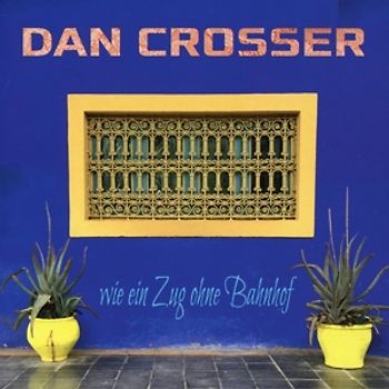Crosser,Dan - Wie ein Zug ohne Bahnhof