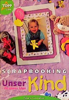 Scrapbooking - Meine Kindheit. Fotoalben selbst gestalten
