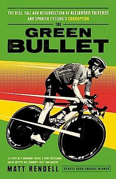 The Green Bullet: The rise, fall and resurrection of Alejandro Valverde and Spanish cycling’s corruption