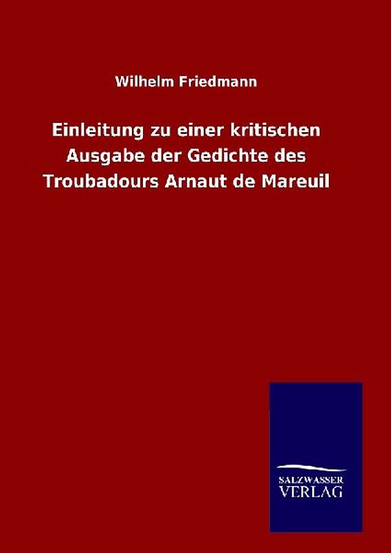 Einleitung zu einer kritischen Ausgabe der Gedichte des Troubadours Arnaut de Mareuil