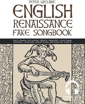 English Renaissance Fake Songbook with chords for guitar, ukulele, mandolin, tenor banjo, guitalele, cigar box guitar in GDG and baritone ukulele