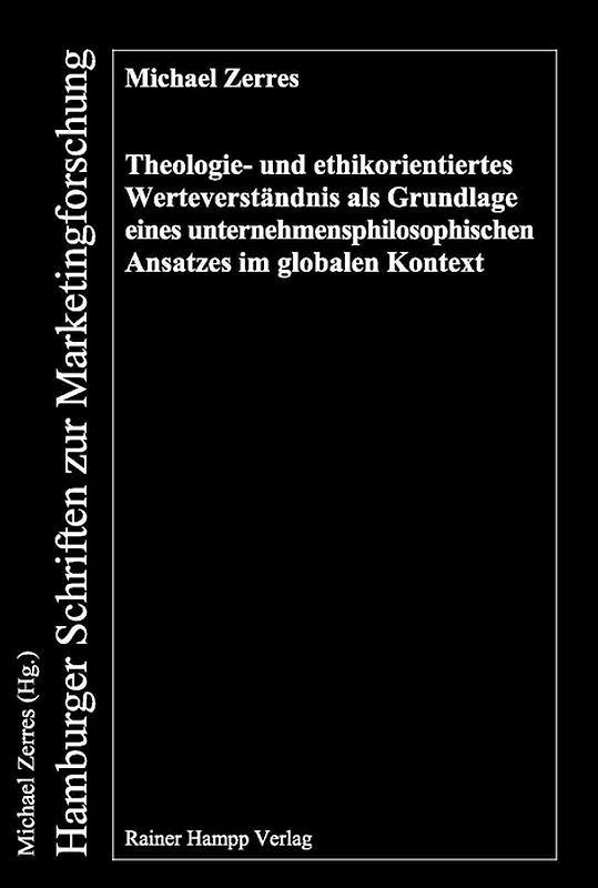 Theologie- und ethikorientiertes Werteverständnis als Grundlage eines unternehmensphilosophischen Ansatzes im globalen Kontext