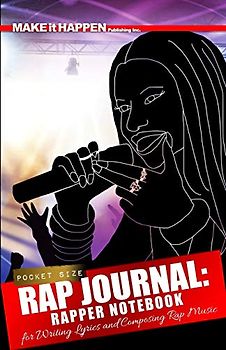 Rap Journal: Rapper Notebook for Writing Lyrics and Composing Rap Music (How to Rap for Beginners, Band 1)