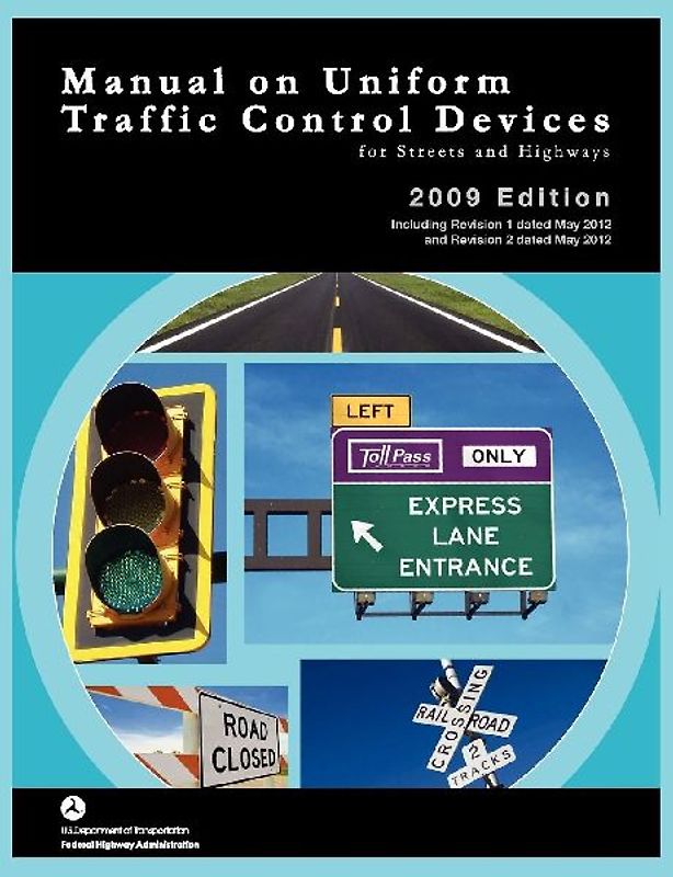 Manual on Uniform Traffic Control for Streets and Highways (Includes changes 1 and 2 dated May 2012)