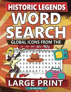Historic Legends Word Search For Adults & Seniors Large Print: 100 Pages Of Large Print Word Search Puzzles For Seniors On Global Icons From The 50s, ... Relief & Adult Relaxation Activity Books)