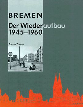 Bremen - Der Wiederaufbau 1945-1960