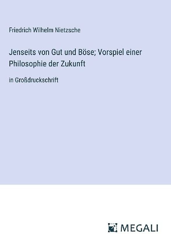 Jenseits von Gut und Böse; Vorspiel einer Philosophie der Zukunft