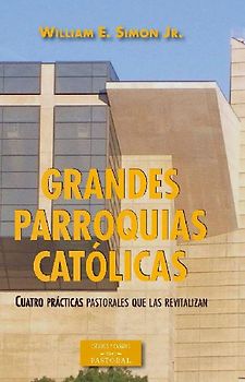 Grandes parroquias católicas : cuatro prácticas pastorales que las revitalizan