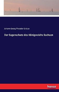 Der Sagenschatz des Königsreichs Sachsen
