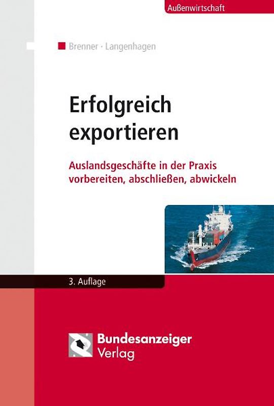 Erfolgreich exportieren. Auslandsgeschäfte in der Praxis vorbereiten, abschließen, abwickeln