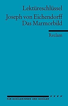 Lektüreschlüssel zu Joseph von Eichendorff: Das Marmorbild