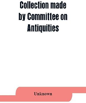 Collection made by Committee on Antiquities of the Grand Lodge Free and Accepted Masons, of the State of New York