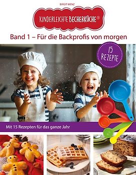 Kinderleichte Becherküche - Für die Backprofis von morgen (Band 1)