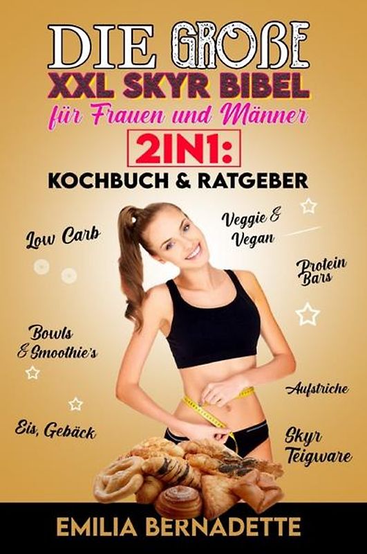 Die große XXL Skyr Bibel für Frauen und Männer 2in1: Kochbuch &amp; Ratgeber