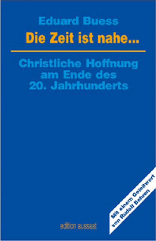 Die Zeit ist nahe. Christliche Hoffnung am Ende des 20. Jahrhunderts