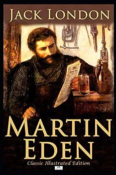Martin Eden - Classic Illustrated Edition