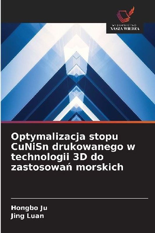 Optymalizacja stopu CuNiSn drukowanego w technologii 3D do zastosowa¿ morskich