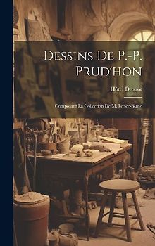 Dessins de P.-P. Prud'hon: Composant la collection de M. Ponce-Blanc