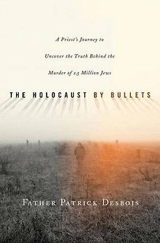 The Holocaust by Bullets.Der vergessene Holocaust, englische Ausgabe: A Priest's Journey to Uncover the Truth Behind the Murder of 1.5 Million Jews. ... Studies 2008. Foreword by Shapiro, Paul A.