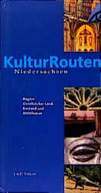 Kulturrouten Niedersachsen. Ein Reiseführer / Emsland, Osnabrücker Land, Mittelweser