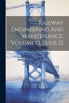 Railway Engineering And Maintenance, Volume 15, Issue 12