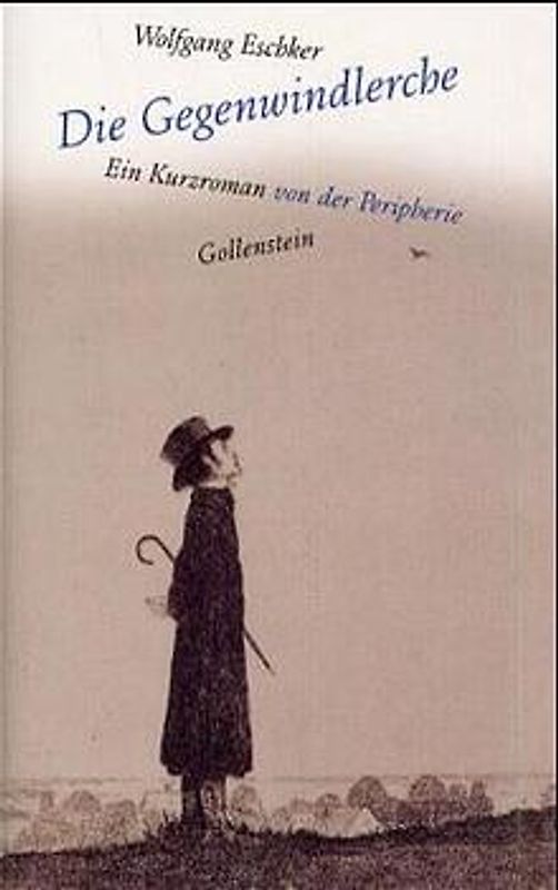 Die Gegenwindlerche. Ein Kurzroman von der Peripherie