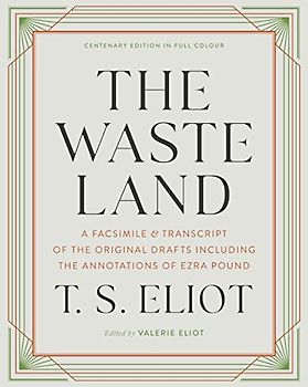 The Waste Land: A Facsimile & Transcript of the Original Drafts Including the Annotations of Ezra Pound