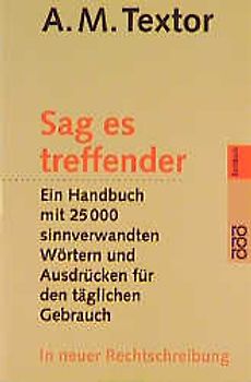 Sag es treffender /Auf Deutsch. Ein Handbuch mit 25000 sinnverwandten Wörtern und Ausdrücken für den täglichen Gebrauch in Büro, Schule und Haus. Das Fremdwörterlexikon. Über 20000 Fremdwörter aus allen Lebensgebieten