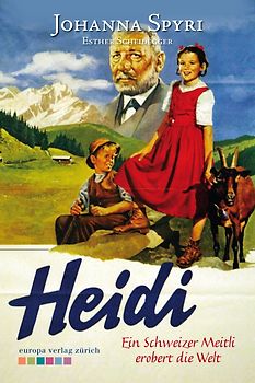 Heidi. Ein Schweizer Meitli erobert die Welt