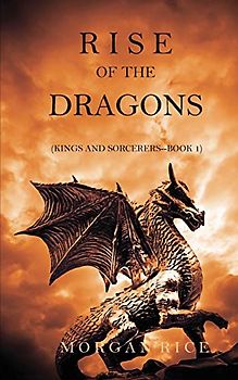 Rise of the Dragons (Kings and Sorcerers--Book 1)