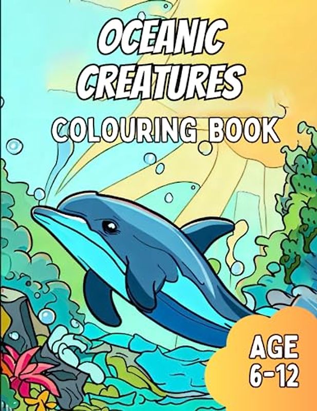 Oceanic Creatures Colouring Book: Awesome Oceanic Creatures Colouring Book for Kids of Age: 6-12