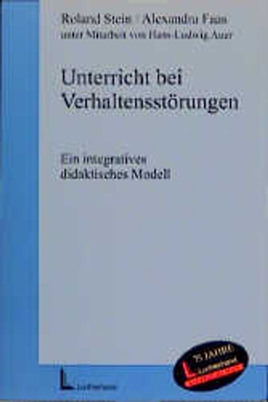 Unterricht bei Verhaltensstörungen. Ein integratives didaktisches Modell