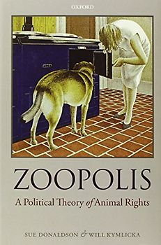 Zoopolis: A Political Theory of Animal Rights - Donaldson, Sue