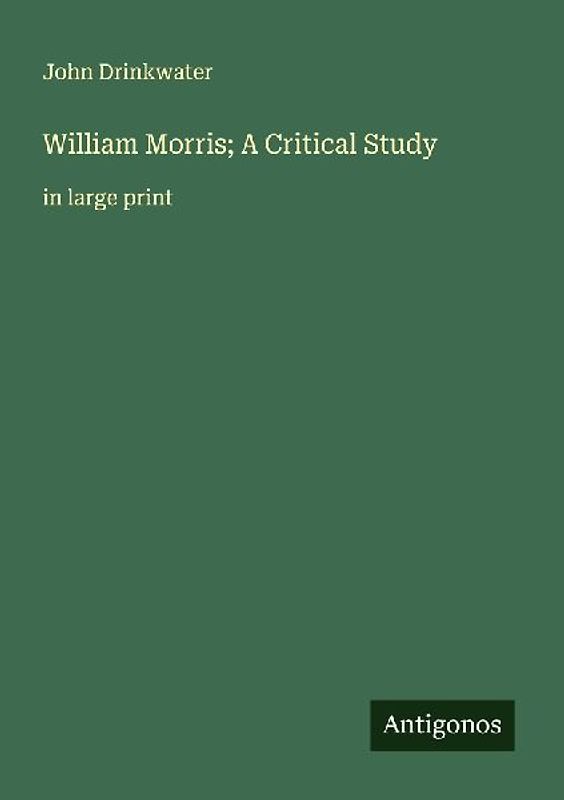 William Morris; A Critical Study