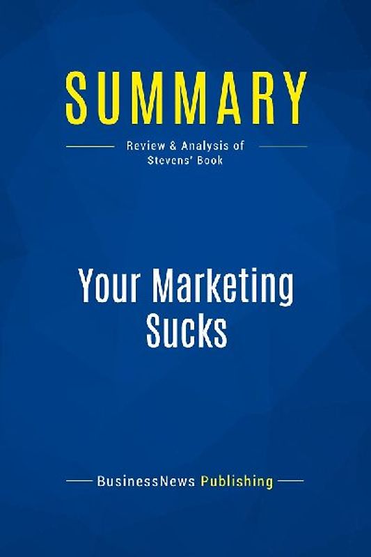 Summary: Your Marketing Sucks