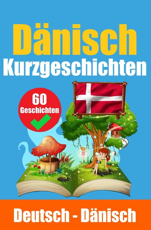 Kurzgeschichten auf Dänisch | Dänisch und Deutsch Nebeneinander